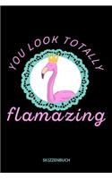 You Look Totally Flamazing Skizzenbuch