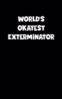 World's Okayest Exterminator Notebook - Exterminator Diary - Exterminator Journal - Funny Gift for Exterminator