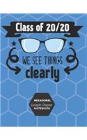 Hexagonal Graph Paper Notebook Class Of 20/20 We See Things Clearly: 1/4 Inch Hexagons Grid Journal 8.5" x 11" 110 Pages