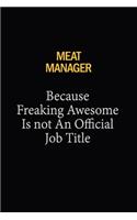 Meat Manager Because Freaking Awesome Is Not An Official Job Title: 6x9 Unlined 120 pages writing notebooks for Women and girls