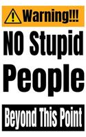 Warning No Stupid People Beyond This Point