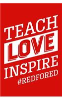 Teach Love Inspire #redfored: Lined Red For Ed Journal For Teachers, Educators, Supporters Great Gift for Diary, Notes, To Do List, Tracking (6 x 9, 120 pages)