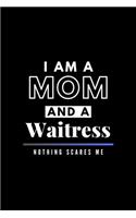 I Am A Mom And A Waitress Nothing Scares Me