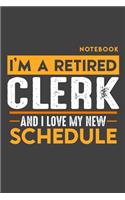 Notebook CLERK: I'm a retired CLERK and I love my new Schedule - 120 dotgrid Pages - 6" x 9" - Retirement Journal