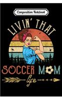 Composition Notebook: Living That Soccer Mom Life Arrow Heart Livin' Football Journal/Notebook Blank Lined Ruled 6x9 100 Pages