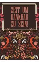 Zeit um Dankbar zu sein: Dankbarkeits-Tagebuch im DIN-A5 Format mit 120 linierten Seiten Notiere, wofür du an diesem Tag dankbar bist für mehr Achtsamkeit