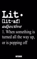 Lit. [Lit-Af] Adjective 1. When Something Is Turned All The Way Up, Or Is Popping Off Notebook: Lit Notebook, Planner, Journal, Diary, Planner, Gratitude, Writing, Travel, Goal, Bullet Notebook - Size 6 x 9 - 110 Checkered Plaid Pages - Office 