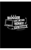 Blogger it's not just a hobby passion