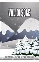 Val Di Sole Notiz- und Tagebuch: Reise- und Urlaubstagebuch für Val Di Sole. Ideal für Skiurlaub, Winterurlaub oder Schneeurlaub. Ein Logbuch mit wichtigen vorgefertigten Seiten und