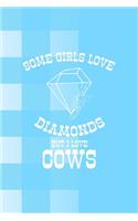 Some Girls Love Diamonds But I Love Cows