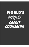 World's Okayest Credit Counselor Notebook: Lined Journal, 120 Pages, 6 x 9, Funny Dream Job, Starting New Career Gag Gift Journal Matte Finish
