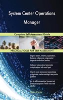 System Center Operations Manager: Complete Self-Assessment Guide