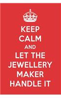 Keep Calm and Let the Jewellery Maker Handle It: The Jewellery Maker Designer Notebook