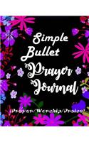 Simple Bullet Prayer Journal: Help You to Find God in Prayer, Start Your New Day Through 100 Days Prayers. Inspirational Tool for Prayer, Worship and Praise