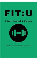 Fit: U Fitness Journal & Planner: 6" x 9", Your Personal Daily Fitness and Nutrition Journal, Teal -(Health Activity Tracker)