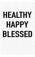 Healthy Happy Blessed