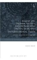 Balancing Human Rights, Environmental Protection and International Trade