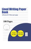 Lined Writing Paper Book (Advanced 13 lines per page): A handwriting and cursive writing book with 100 pages of extra large 8.5 by 11.0 inch writing practise pages. This book has guidelines for practisin