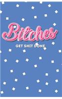 Bitches Get Shit Done
