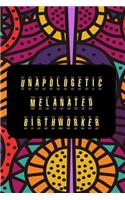 Unapologetic Melanated Birthworker