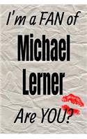 I'm a Fan of Michael Lerner Are You? Creative Writing Lined Journal: Promoting Fandom and Creativity Through Journaling...One Day at a Time
