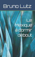 Mexique à dormir debout