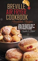 Breville Air Fryer Cookbook