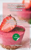 The Ultimate Vegan Desserts Cookbook: 50 delicious recipes for your colorful cakes, biscuits, muffins and much more