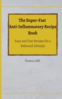 The Super-Fast Anti-Inflammatory Recipe Book