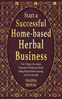 Start a Successful Home- Based Herbal Business
