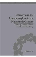 Insanity and the Lunatic Asylum in the Nineteenth Century