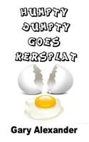 Humpty Dumpty Goes Kersplat!