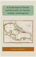 A Guide-Book of Florida and the South, for Tourists, Invalids, and Emigrants