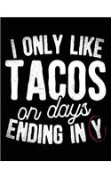 I Only Like Tacos On Days Ending In Y