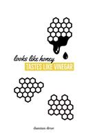 Looks Like Honey, Tastes Like Vinegar