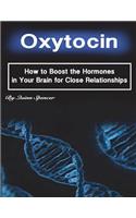 Oxytocin: How to Boost the Hormones in Your Brain for Close Relationships