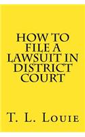 How to File A Lawsuit in District Court