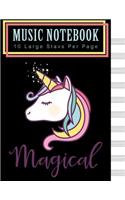 Music Notebook: Magical: Musical Notebook, Cute Unicorn, Magical Notebook, Unicorn, Colorful Notebook, Blank Sheet Music Staff Manuscript Paper, 10 Large Staves Per