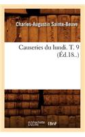 Causeries Du Lundi. T. 9 (Éd.18..): (Litterature)