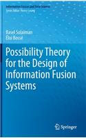 Possibility Theory for the Design of Information Fusion Systems