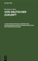 Deutschtum Und Judentum Mit Grundlegenden Betrachtungen Über Staat Und Internationalismus