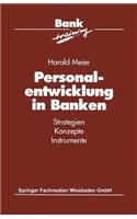 Personalentwicklung in Banken: Strategien Konzepte Instrumente