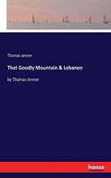 That Goodly Mountain & Lebanon
