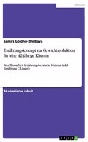 Ernährungskonzept zur Gewichtsreduktion für eine 42-jährige Klientin: Abschlussarbeit Ernährungsberaterin B-Lizenz (inkl. Ernährung C-Lizenz)