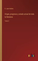 Origen, progresos y estado actual de toda la literatura