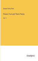 Flower, Fruit and Thorn Pieces