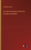 Les maitres chirurgiens de l'École de chirurgie de Montpellier