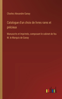 Catalogue d'un choix de livres rares et précieux