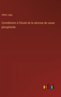 Contribution à l'étude de la nécrose de cause phosphorée