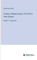 History of Modern Europe, 1792-1878; In Three Volumes